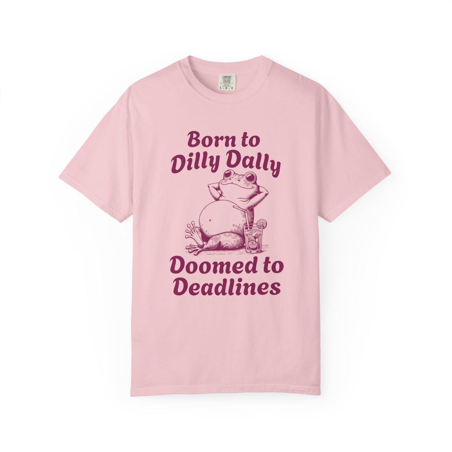 Born to Dilly Dally Tee