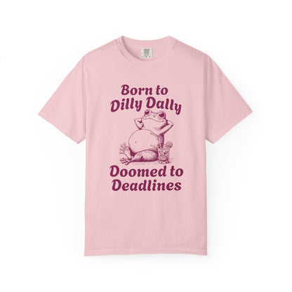 Born to Dilly Dally Tee