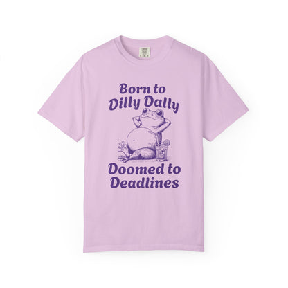 Born to Dilly Dally Tee