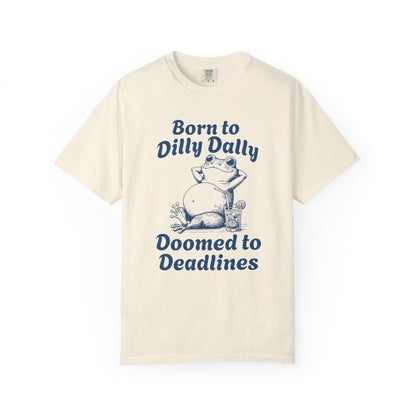 Born to Dilly Dally Tee