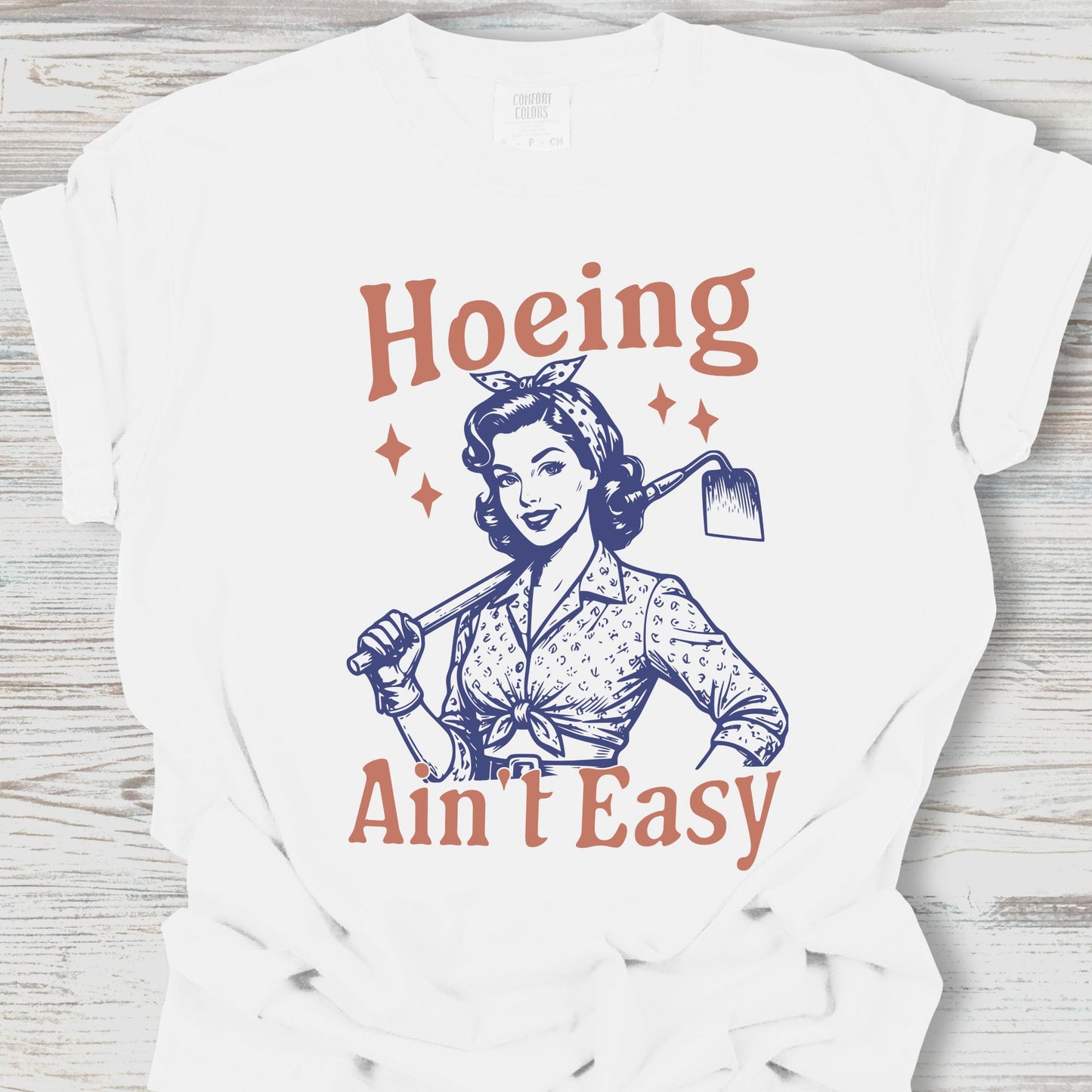 Hoeing Ain't Easy Tee