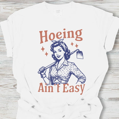 Hoeing Ain't Easy Tee
