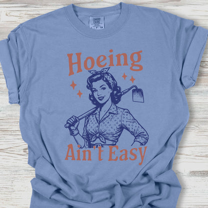 Hoeing Ain't Easy Tee