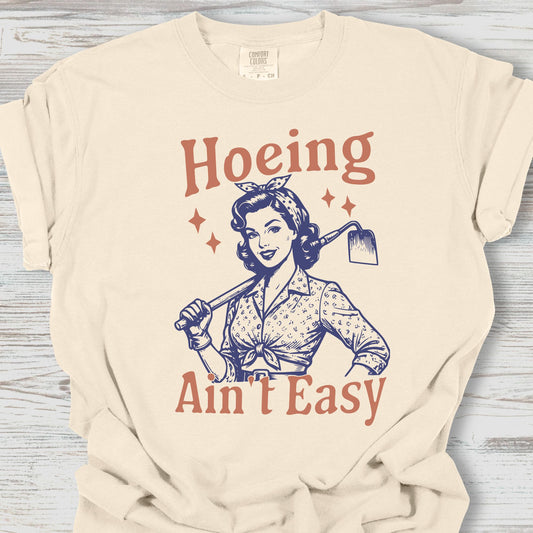 Hoeing Ain't Easy Tee