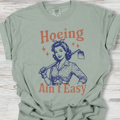 Hoeing Ain't Easy Tee