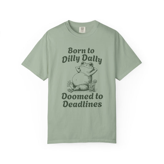 Born to Dilly Dally Tee