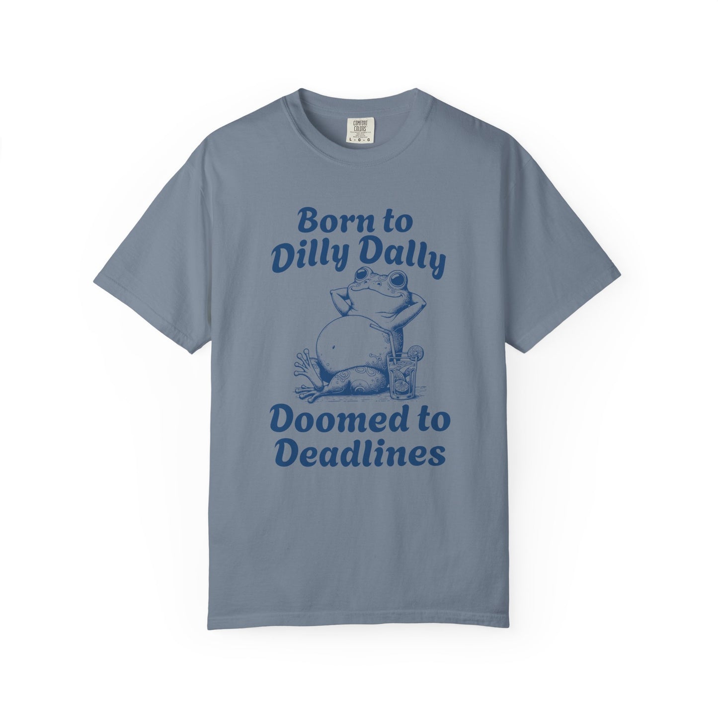 Born to Dilly Dally Tee