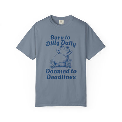 Born to Dilly Dally Tee