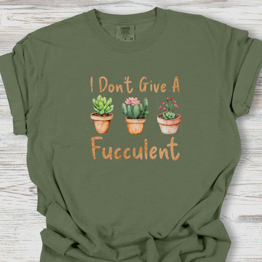 I Don't Give a Fucculent T-Shirt