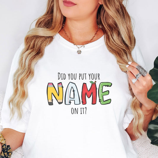 Funny Teacher Shirt, Put Your Name On It,  TE023