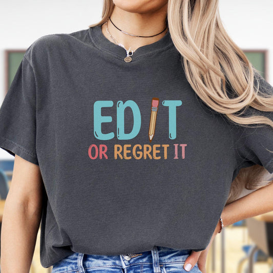 Funny English and Grammar Teacher T-Shirt, Edit or Regret It, TE002