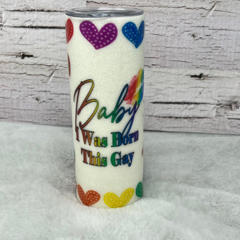 Ready to Ship Tumblers - Born This Gay